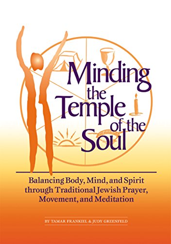 Beispielbild fr Minding The Temple Of The Soul: Balancing Body, Mind & Spirit through Traditional Jewish Prayer, Movement and Meditation zum Verkauf von WorldofBooks