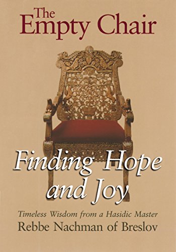 Stock image for The Empty Chair: Finding Hope and JoyTimeless Wisdom from a Hasidic Master, Rebbe Nachman of Breslov for sale by Dream Books Co.