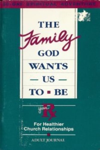 9781879050037: The Family God Wants Us to Be: Your Rx for Healthier Church Relationships
