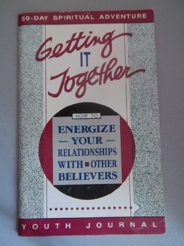 Imagen de archivo de Getting it together: How to energize your relationships with other believers (Youth journal) a la venta por Wonder Book