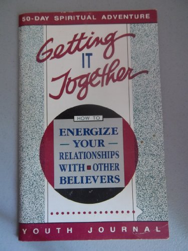 Stock image for Getting it together: How to energize your relationships with other believers (Youth journal) for sale by Wonder Book