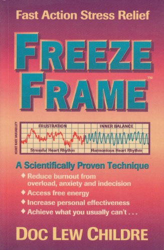 Beispielbild fr Freeze Frame : Fast Action Stress Relief, a Scientifically Proven Technique zum Verkauf von Better World Books
