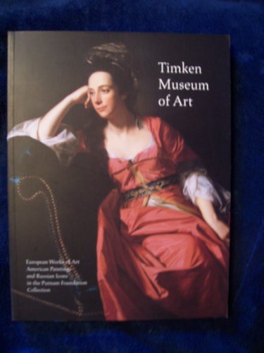 Stock image for Timken Museum of Art: European Works of Art, American Paintings, and Russian Icons in the Putnam Foundation Collection for sale by Maya Jones Books