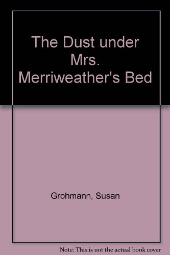 Beispielbild fr Dust Under Mrs. Merriweather's Bed zum Verkauf von Wonder Book