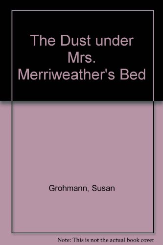 Stock image for Dust Under Mrs. Merriweather's Bed for sale by Wonder Book