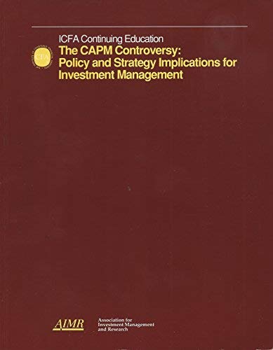 Stock image for Icfa Continuing Education: The Capm Controversy : Policy and Strategy Implications for Investment Management : March 9-10, 1993 New York, New York for sale by HPB-Red