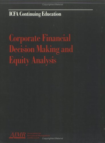 Imagen de archivo de Corporate Financial Decision Making & Equity Analysis: Proceedings of the Aimr Seminar "Equity Analysis: The Role of Corporate Financial Decision Making" January 18, 1995, Washington, D.C a la venta por Revaluation Books