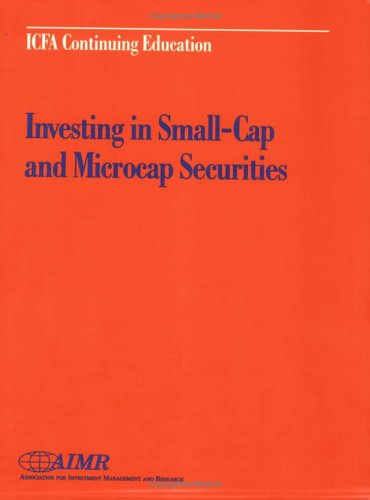 Beispielbild fr Investing in Small-Cap and Microcap Securities: Proceedings of the Aimr Seminar Investing in and the Portfolio Management of Small-Cap and Microcap S zum Verkauf von ThriftBooks-Atlanta