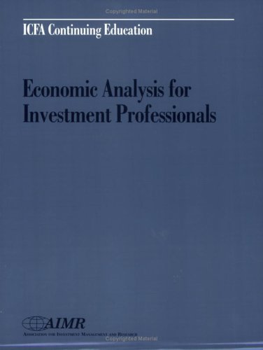 Beispielbild fr Economic Analysis for Investment Professionals: Proceedings of the Aimr Seminar Economic Analysis for Investment Professionals, November 19, 1996, T zum Verkauf von ThriftBooks-Dallas