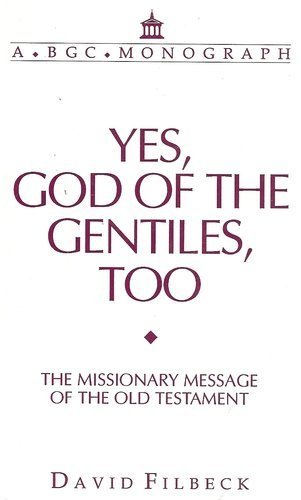 9781879089143: Yes, God of the Gentiles, Too: The Missionary Message of the Old Testament