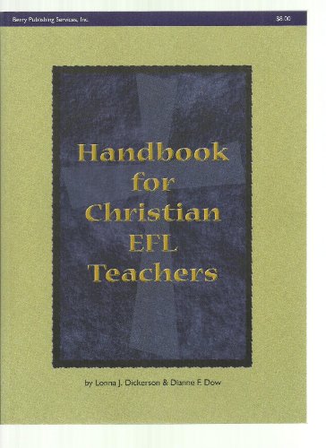 Imagen de archivo de Handbook for Christian EFL Teachers : Christian Teacher-Preparation Programs, Overseas Teaching Opportunities, Instructional Materials and Resources a la venta por Better World Books: West