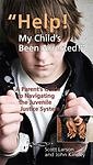 Stock image for Help! My Child's Been Arrested!" A Parent's Guide to Navigating the Juvenile Justice System for sale by HPB Inc.