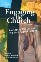 Stock image for Engaging the Church : Analyzing the Canvas of Short-term Missions for sale by HPB Inc.
