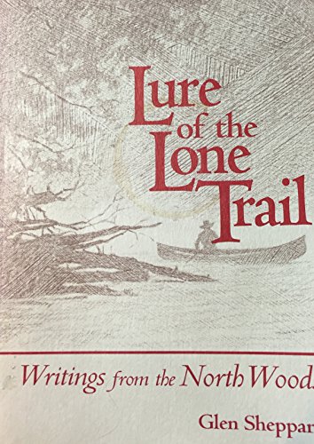 Beispielbild fr Lure of the Lone Trail: Writings from the North Woods zum Verkauf von Riverby Books