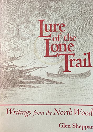 Stock image for Lure of the Lone Trail: Writings from the North Woods for sale by Riverby Books