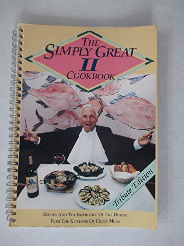 9781879094383: The Simply Great Cookbook II: More Fine Recipes from the Kitchens of Chuck Muer