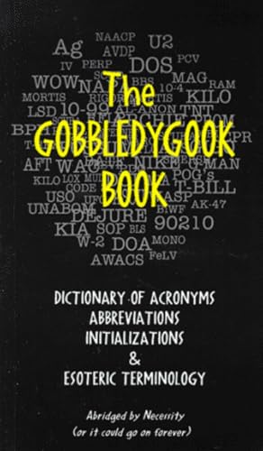 Beispielbild fr The Gobbledygook Book : Dictionary of Abbreviations, Acronyms, Initializations and Esoteric Terms zum Verkauf von Better World Books