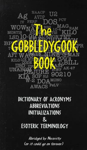 Stock image for The Gobbledygook Book : Dictionary of Abbreviations, Acronyms, Initializations and Esoteric Terms for sale by Better World Books