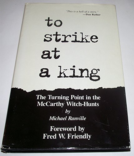 Stock image for To Strike at a King: The Turning Point in the McCarthy Witch-Hunt for sale by Wonder Book