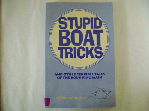 Stock image for Stupid Boat Tricks: And Other Terrible Tales of the Bounding Main for sale by Library House Internet Sales