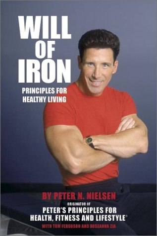 Stock image for Will of Iron: Principles for Healthy Living for sale by Decluttr