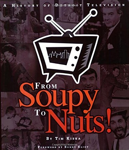 Beispielbild fr From Soupy to Nuts! : A History of Detroit Television zum Verkauf von Better World Books