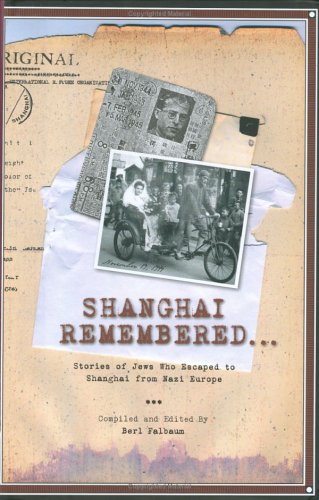 Shanghai Remembered: Stories of Jews Who Escaped to Shanghai from Nazi Europe
