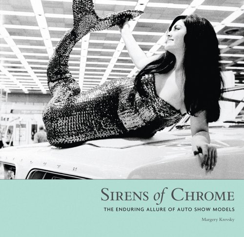 Beispielbild fr Sirens of Chrome: The Enduring Allure of Auto Show Models zum Verkauf von ThriftBooks-Atlanta