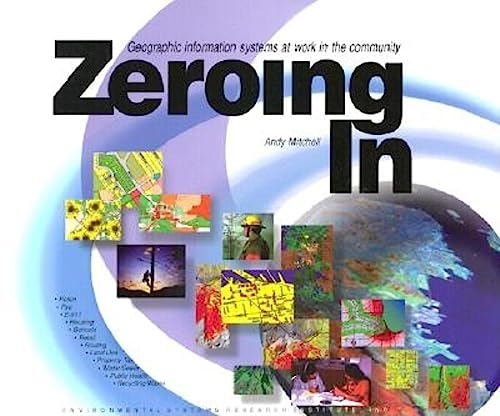 Stock image for Zeroing in Geographic Information Systems at Work in the Community: Geographic Information Systems at Work in the Community for sale by The Calico Cat Bookshop