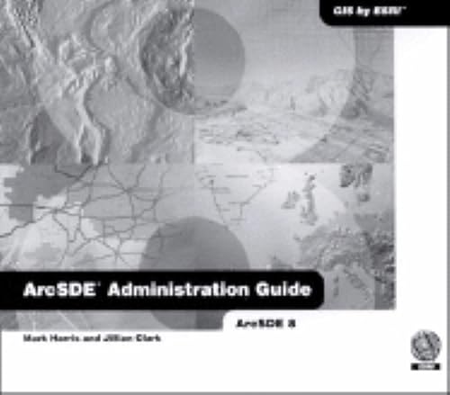 ArcSDE Administrators Guide (9781879102736) by Clark, Jillian; Harris, Mark