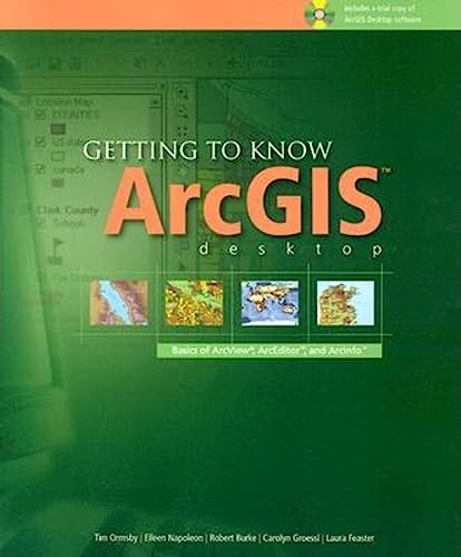 Beispielbild fr Getting to Know ArcGIS Desktop: Basics of Arcview, Arceditor, and Arcinfo Ormsby, Tim; Napoleon, Eileen; Burke, Robert; Groess, Carolyn and Feaster, Laura zum Verkauf von Re-Read Ltd