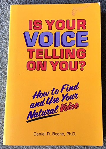 Imagen de archivo de Is Your Voice Telling on You?: How to Find and Use Your Natural Voice a la venta por ThriftBooks-Atlanta