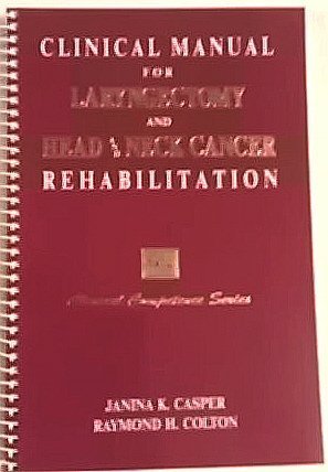 Beispielbild fr Clinical Manual for Laryngectomy and Head/Neck Cancer Rehabilitation (Clinical Competence Series) zum Verkauf von Wonder Book