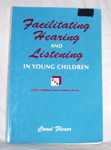 Beispielbild fr Facilitating Hearing and Listening in Young Children zum Verkauf von Better World Books