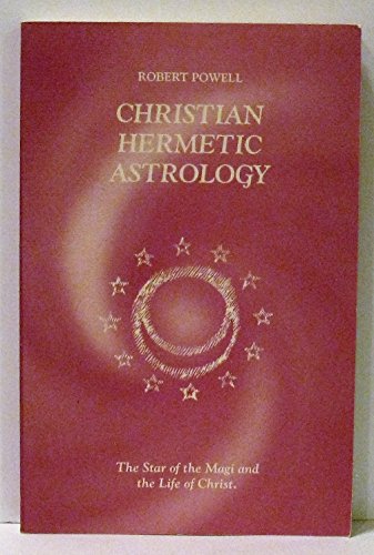 Christian Hermetic Astrology: The Star of the Magi and the Life of Christ