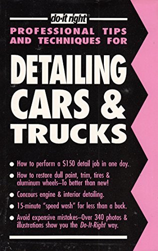 Stock image for Detailing Cars & Trucks: A Mini-Course for the Do-It-Yourselfer Who Wants to Learn How to Do It Right (Professional Tips and Techniques) for sale by Wonder Book