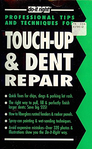 Imagen de archivo de Touch-Up & Dent Repair: A Mini-Course for the Do-It-Yourselfer Who Wants to Learn How to Do It Right (Professional Tips and Techniques Series) a la venta por Wonder Book