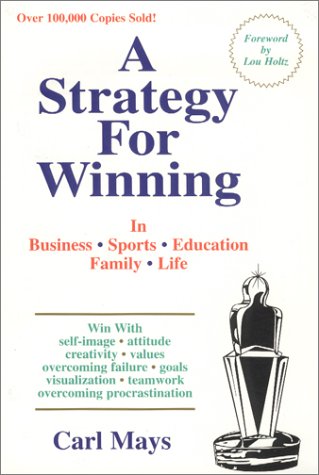Beispielbild fr A Strategy for Winning : Winning.in Business, in Sports, in Family, in Life zum Verkauf von Better World Books