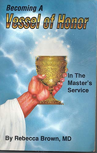 Becoming a vessel of honor in the master's service (9781879112001) by Brown, Rebecca