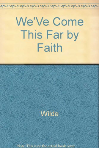 We'Ve Come This Far by Faith (9781879112063) by Wilde