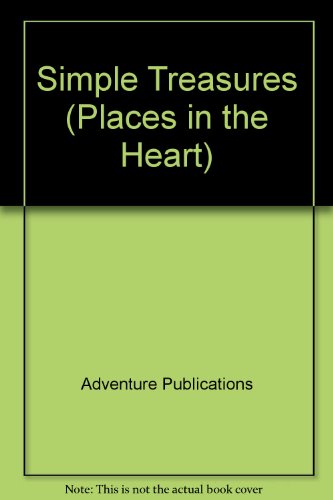Simple Treasures (Places in the Heart) (9781879127364) by Adventure Publications; Lighten Up Enterprises