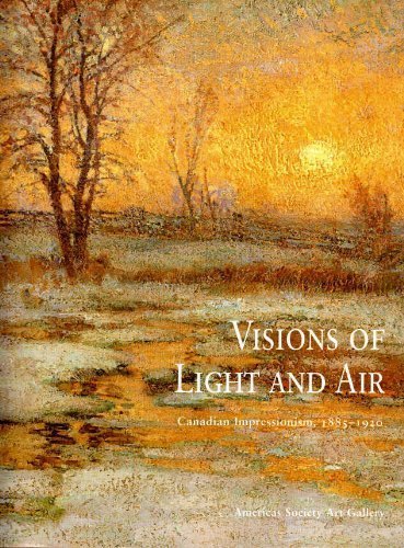 Visions of Light and Air: Canadian Impressionism, 1885-1920 (9781879128125) by Americas Society Art Gallery