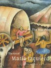 Stock image for The True Poetry: The Art of Maria Izquierdo for sale by Midtown Scholar Bookstore