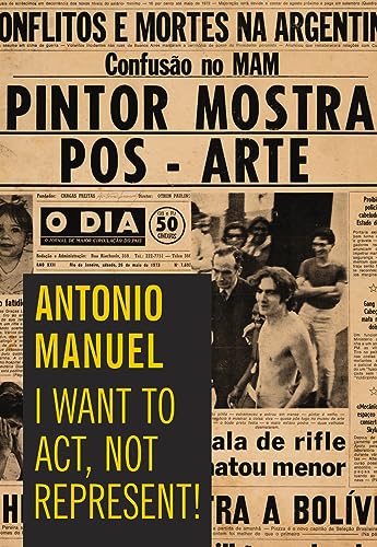 Imagen de archivo de Antonio Manuel: I Want to Act, Not Represent a la venta por Montana Book Company