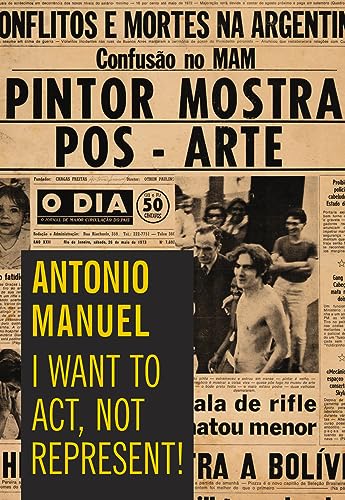 9781879128408: Antonio Manuel: I Want to Act, Not Represent
