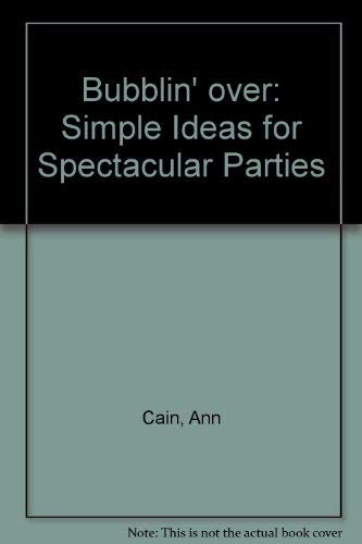 Stock image for Bubblin' Over : Simple Ideas for Spectacular Parties for sale by Better World Books
