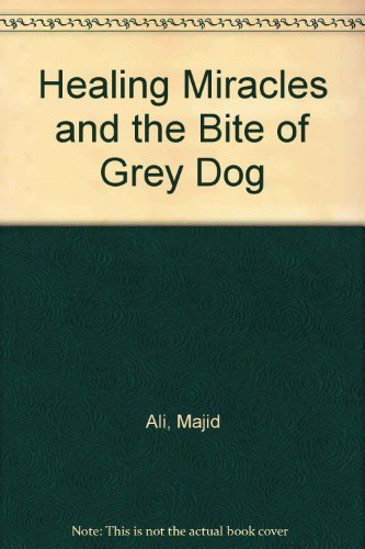 Healing Miracles and the Bite of Grey Dog