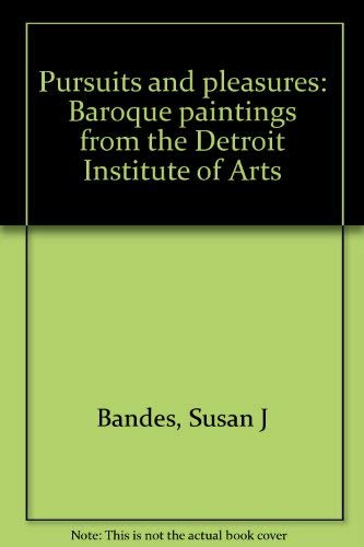 Stock image for Pursuits and pleasures: Baroque paintings from the Detroit Institute of Arts for sale by Redux Books