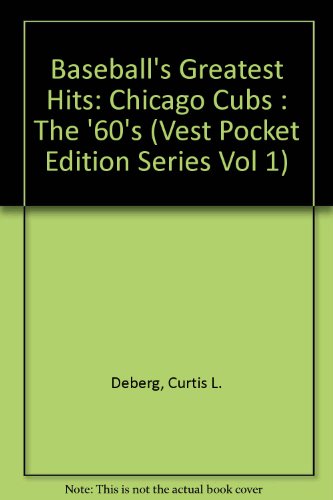 Stock image for Baseball's Greatest Hits: Chicago Cubs - The '60s (Vest Pocket Edition) for sale by Silent Way Books