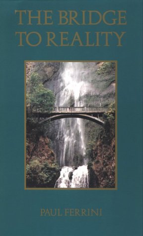 Stock image for The Bridge to Reality: A Heart-Centered Approach to a Course in Miracles and the Process of Inner Healing for sale by ThriftBooks-Atlanta